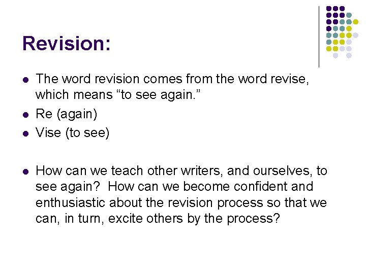 Revision: l l The word revision comes from the word revise, which means “to