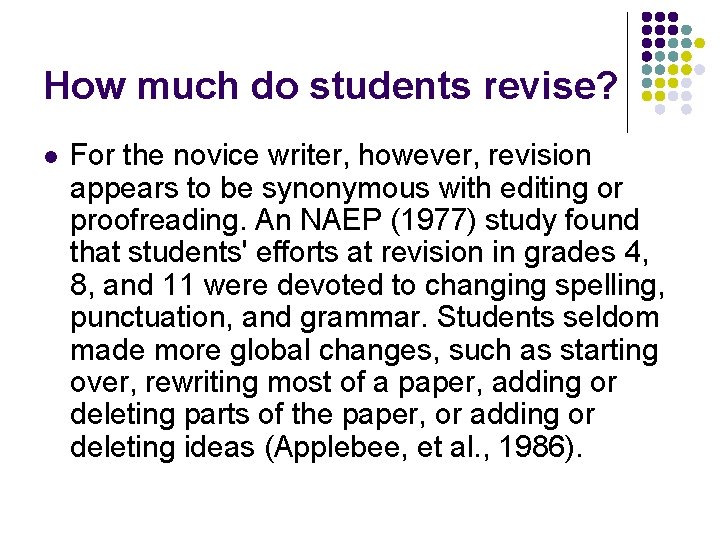 How much do students revise? l For the novice writer, however, revision appears to