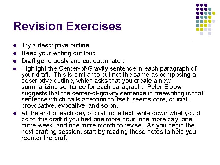 Revision Exercises l l l Try a descriptive outline. Read your writing out loud.