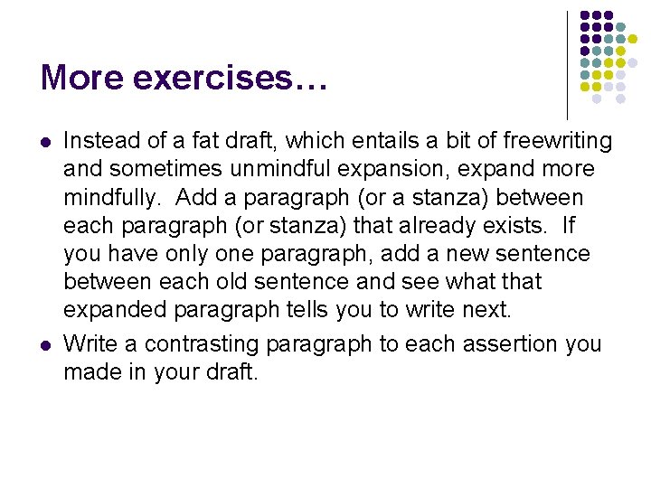 More exercises… l l Instead of a fat draft, which entails a bit of