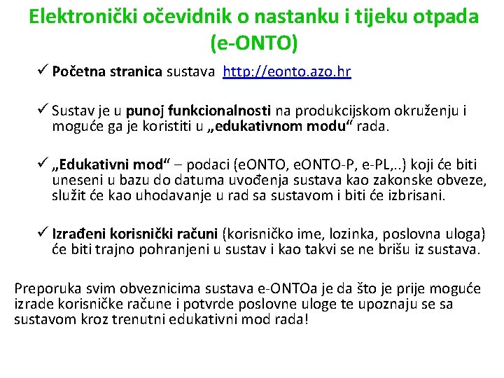 Elektronički očevidnik o nastanku i tijeku otpada (e-ONTO) ü Početna stranica sustava http: //eonto.