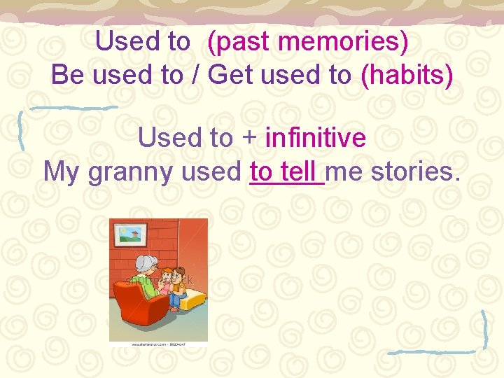 Used to (past memories) Be used to / Get used to (habits) Used to