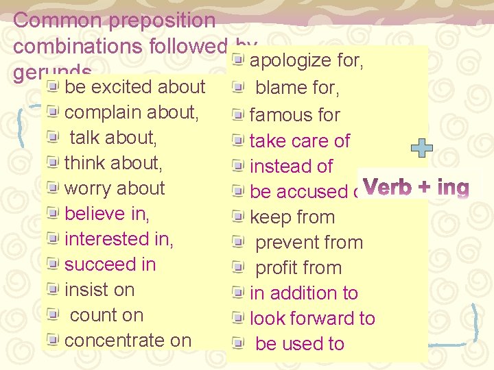 Common preposition combinations followed by apologize for, gerunds be excited about complain about, talk