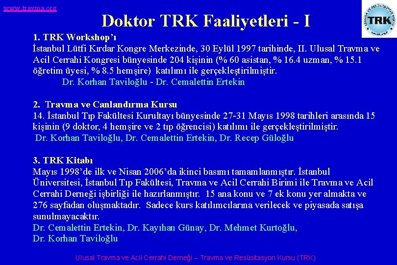 www. travma. org Doktor TRK Faaliyetleri - I 1. TRK Workshop’ı İstanbul Lütfi Kırdar