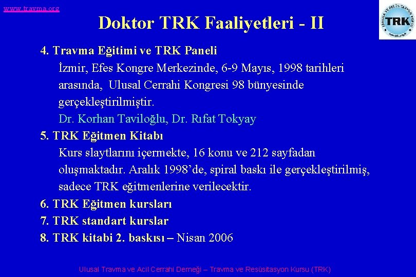 www. travma. org Doktor TRK Faaliyetleri - II 4. Travma Eğitimi ve TRK Paneli