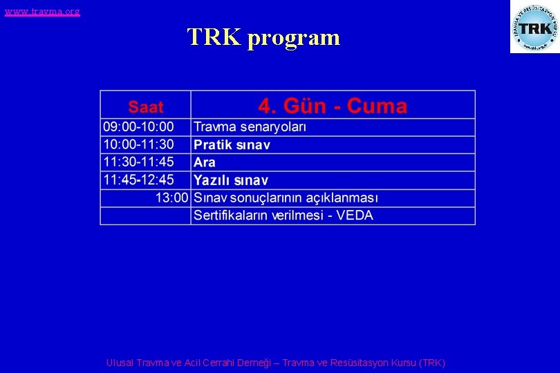 www. travma. org TRK program Ulusal Travma ve Acil Cerrahi Derneği – Travma ve