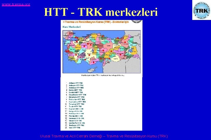 www. travma. org HTT - TRK merkezleri Ulusal Travma ve Acil Cerrahi Derneği –
