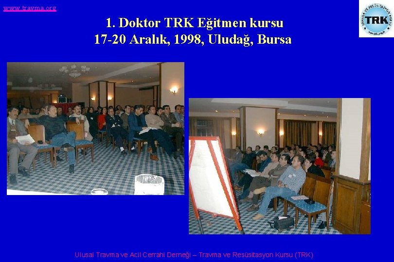 www. travma. org 1. Doktor TRK Eğitmen kursu 17 -20 Aralık, 1998, Uludağ, Bursa