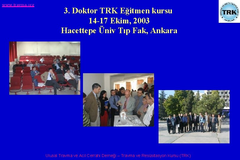 www. travma. org 3. Doktor TRK Eğitmen kursu 14 -17 Ekim, 2003 Hacettepe Üniv