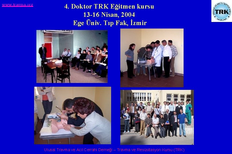 www. travma. org 4. Doktor TRK Eğitmen kursu 13 -16 Nisan, 2004 Ege Üniv.