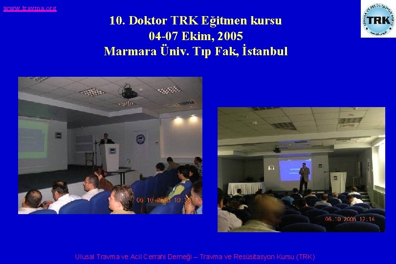 www. travma. org 10. Doktor TRK Eğitmen kursu 04 -07 Ekim, 2005 Marmara Üniv.