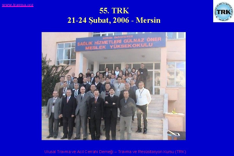 www. travma. org 55. TRK 21 -24 Şubat, 2006 - Mersin Ulusal Travma ve
