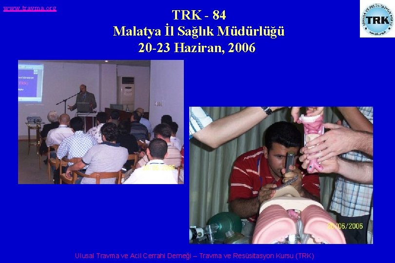 www. travma. org TRK - 84 Malatya İl Sağlık Müdürlüğü 20 -23 Haziran, 2006