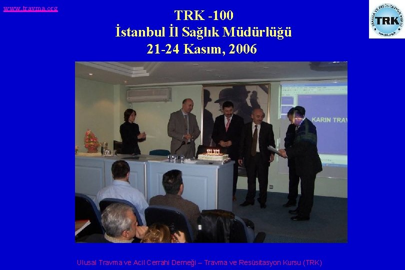 www. travma. org TRK -100 İstanbul İl Sağlık Müdürlüğü 21 -24 Kasım, 2006 Ulusal