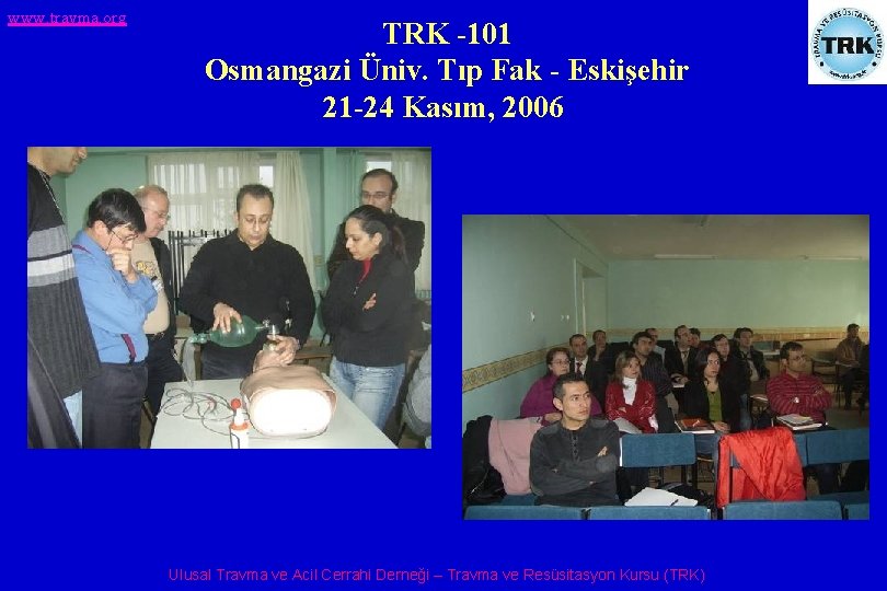 www. travma. org TRK -101 Osmangazi Üniv. Tıp Fak - Eskişehir 21 -24 Kasım,