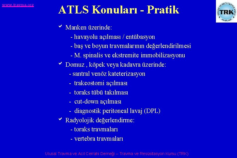 www. travma. org ATLS Konuları - Pratik b Manken üzerinde: - havayolu açılması /