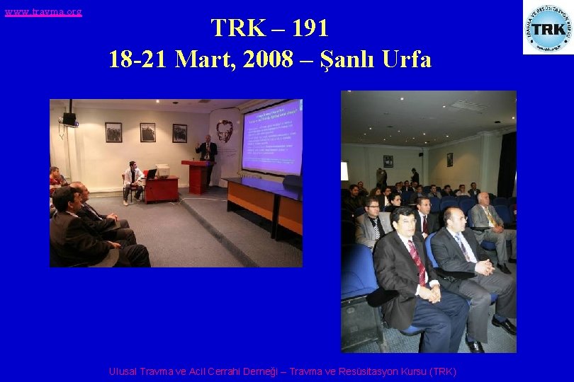 www. travma. org TRK – 191 18 -21 Mart, 2008 – Şanlı Urfa Ulusal