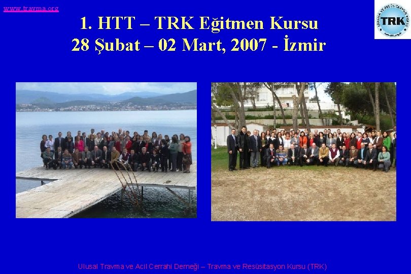 www. travma. org 1. HTT – TRK Eğitmen Kursu 28 Şubat – 02 Mart,