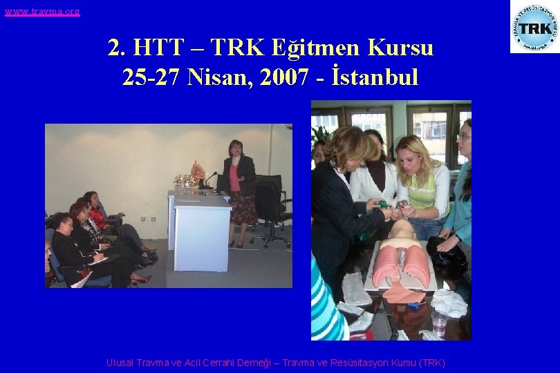 www. travma. org 2. HTT – TRK Eğitmen Kursu 25 -27 Nisan, 2007 -