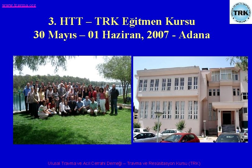 www. travma. org 3. HTT – TRK Eğitmen Kursu 30 Mayıs – 01 Haziran,