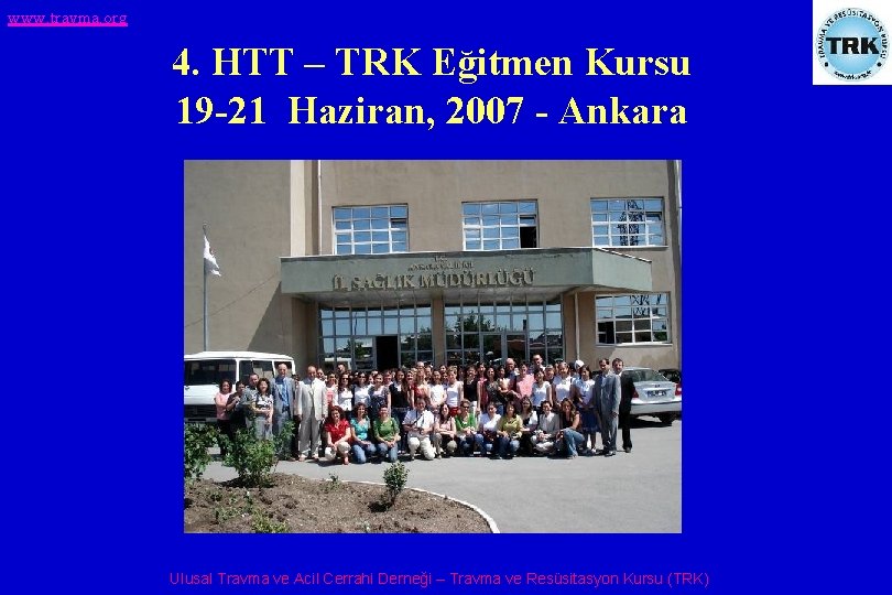www. travma. org 4. HTT – TRK Eğitmen Kursu 19 -21 Haziran, 2007 -
