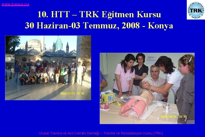 www. travma. org 10. HTT – TRK Eğitmen Kursu 30 Haziran-03 Temmuz, 2008 -