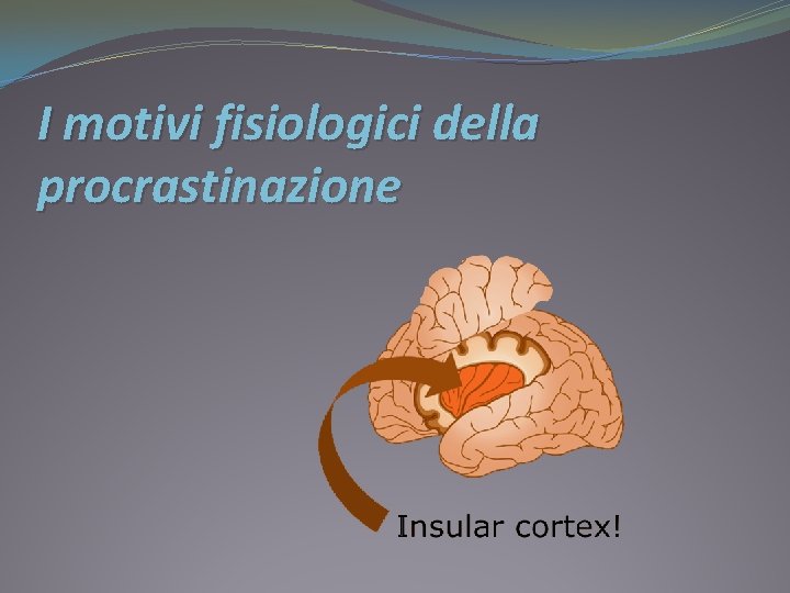 I motivi fisiologici della procrastinazione 