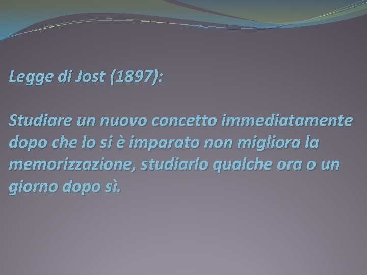 Legge di Jost (1897): Studiare un nuovo concetto immediatamente dopo che lo si è