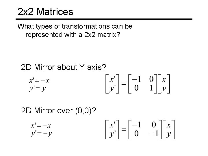 2 x 2 Matrices What types of transformations can be represented with a 2