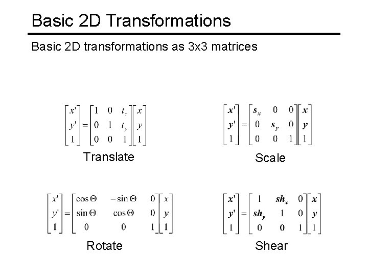 Basic 2 D Transformations Basic 2 D transformations as 3 x 3 matrices Translate