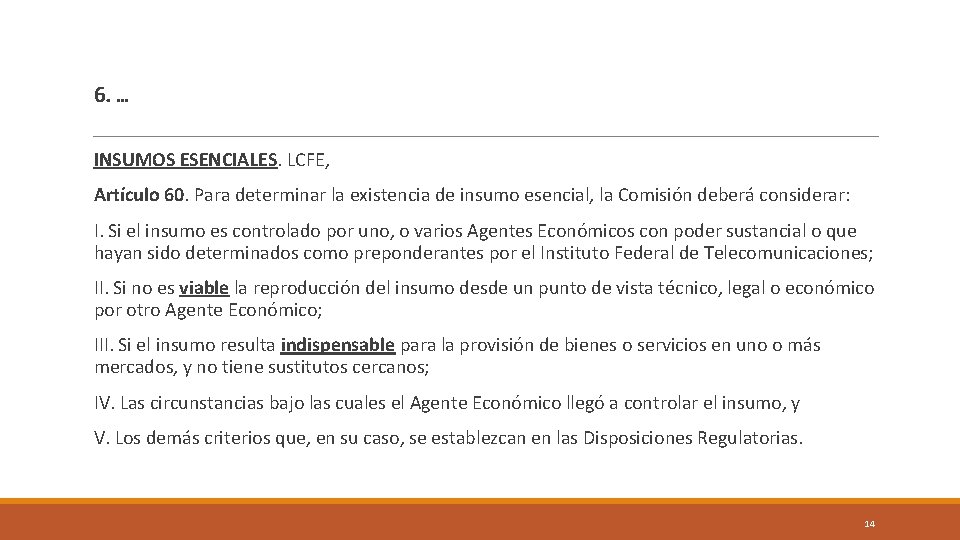 6. … INSUMOS ESENCIALES. LCFE, Artículo 60. Para determinar la existencia de insumo esencial,