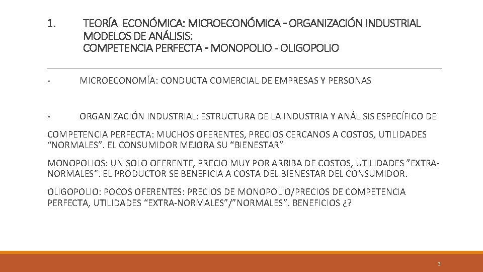 1. TEORÍA ECONÓMICA: MICROECONÓMICA – ORGANIZACIÓN INDUSTRIAL MODELOS DE ANÁLISIS: COMPETENCIA PERFECTA – MONOPOLIO