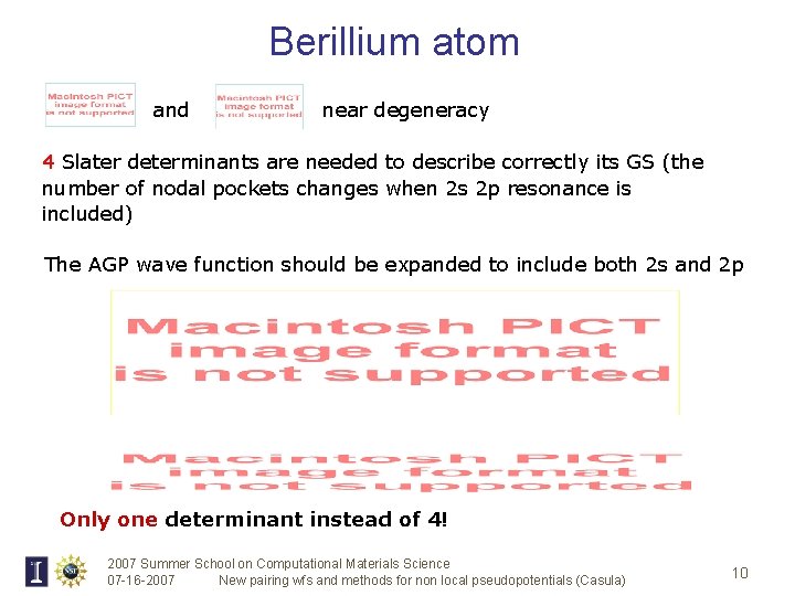 Berillium atom and near degeneracy 4 Slater determinants are needed to describe correctly its