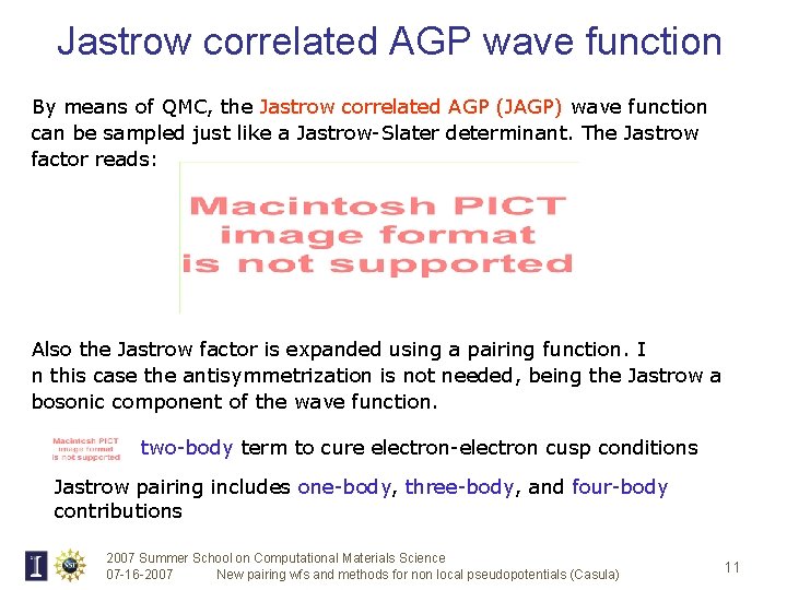 Jastrow correlated AGP wave function By means of QMC, the Jastrow correlated AGP (JAGP)