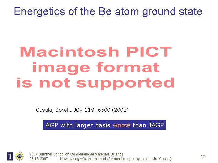 Energetics of the Be atom ground state Casula, Sorella JCP 119, 6500 (2003) AGP