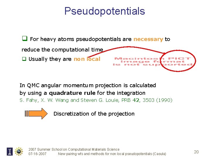 Pseudopotentials q For heavy atoms pseudopotentials are necessary to reduce the computational time q