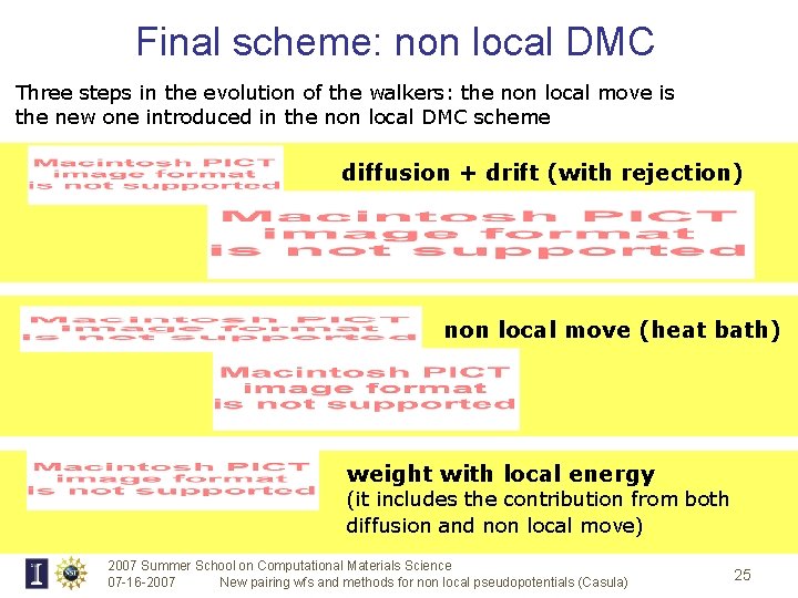 Final scheme: non local DMC Three steps in the evolution of the walkers: the