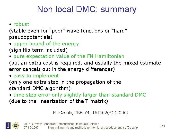 Non local DMC: summary • robust (stable even for “poor” wave functions or “hard”