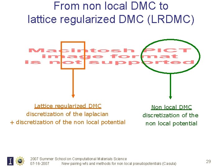 From non local DMC to lattice regularized DMC (LRDMC) Lattice regularized DMC discretization of