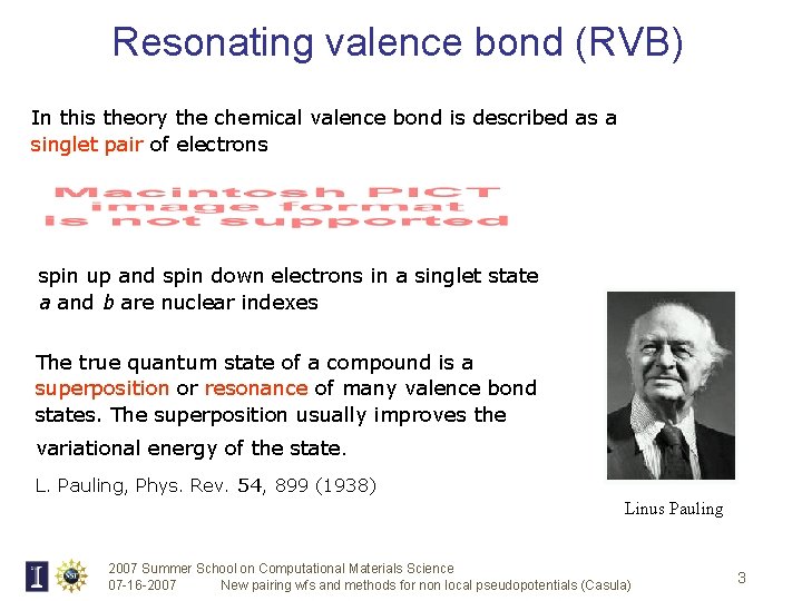 Resonating valence bond (RVB) In this theory the chemical valence bond is described as