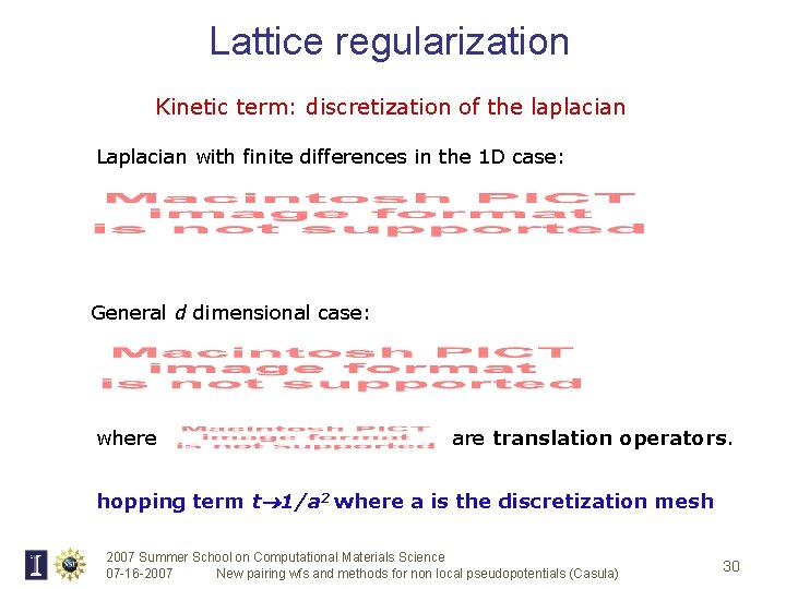Lattice regularization Kinetic term: discretization of the laplacian Laplacian with finite differences in the