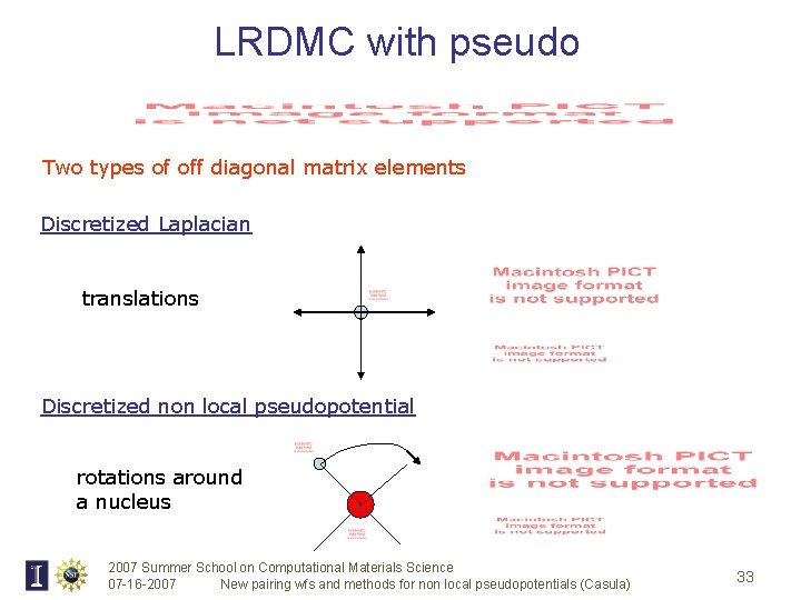 LRDMC with pseudo Two types of off diagonal matrix elements Discretized Laplacian translations Discretized