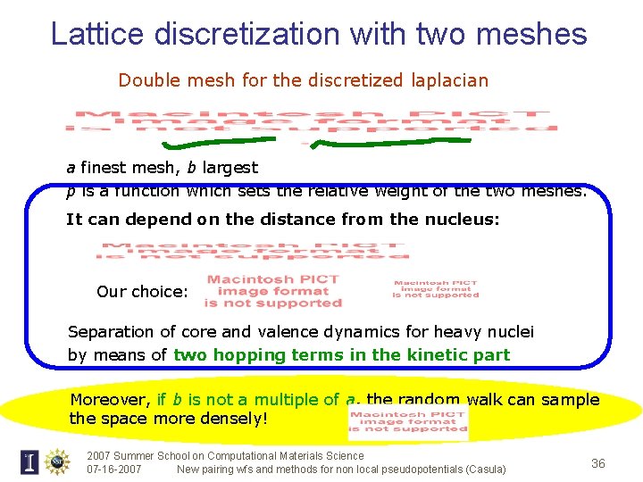 Lattice discretization with two meshes Double mesh for the discretized laplacian a finest mesh,