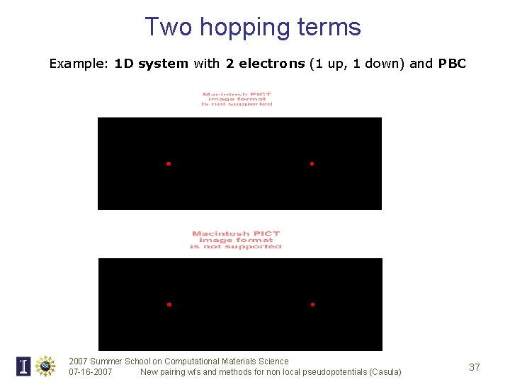 Two hopping terms Example: 1 D system with 2 electrons (1 up, 1 down)