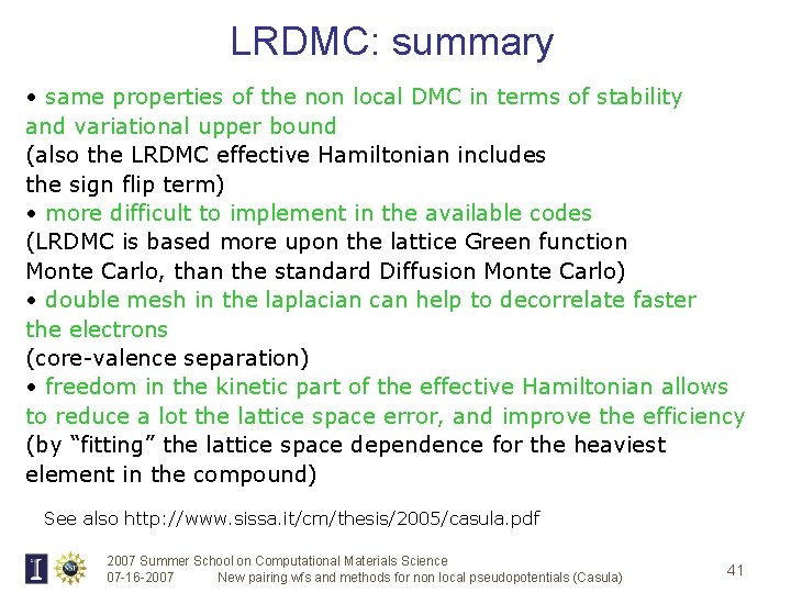 LRDMC: summary • same properties of the non local DMC in terms of stability