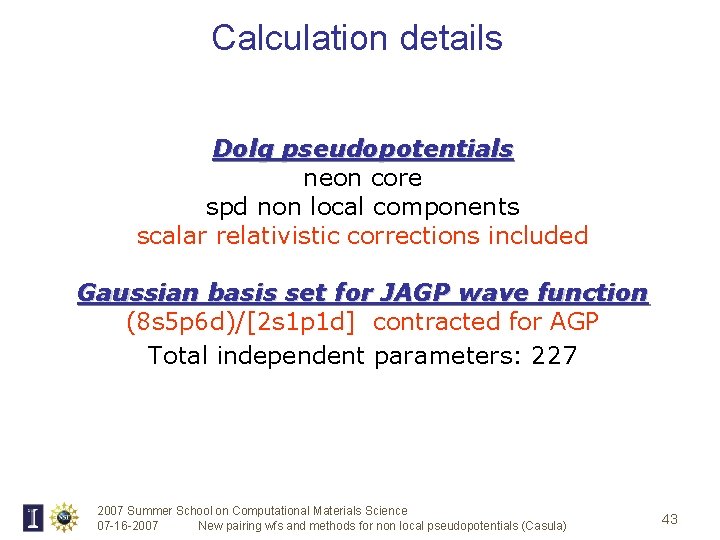 Calculation details Dolg pseudopotentials neon core spd non local components scalar relativistic corrections included