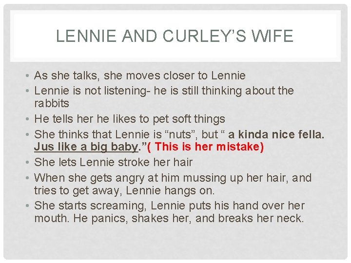 LENNIE AND CURLEY’S WIFE • As she talks, she moves closer to Lennie •