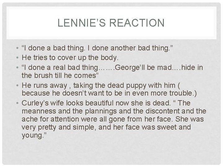 LENNIE’S REACTION • “I done a bad thing. I done another bad thing. ”
