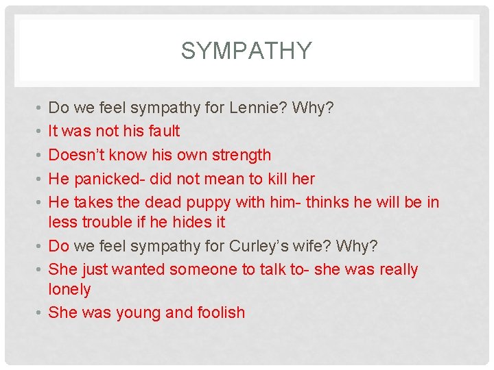 SYMPATHY • • • Do we feel sympathy for Lennie? Why? It was not