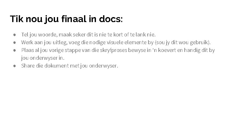 Tik nou jou finaal in docs: ● Tel jou woorde, maak seker dit is